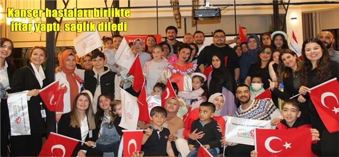 Kanser hastaları birlikte iftar yaptı, sağlık diledi