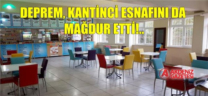 Deprem, kantinci esnafını da mağdur etti