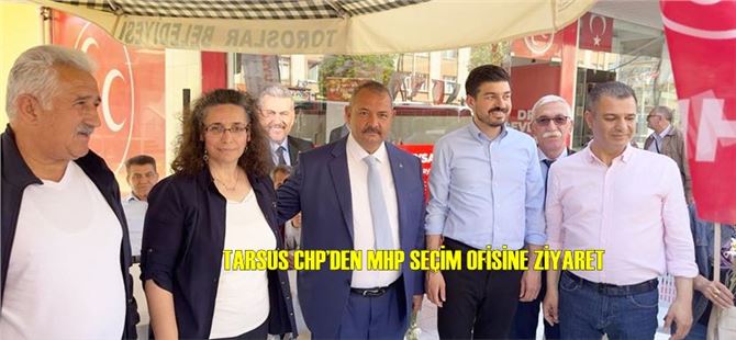 Tarsus CHP’den MHP Seçim Ofisine Ziyaret