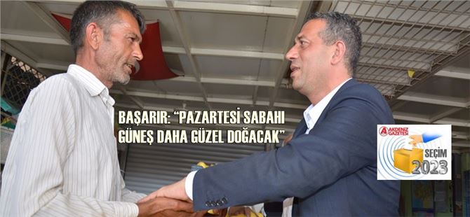Başarır: “Pazartesi sabahı güneş daha güzel doğacak”