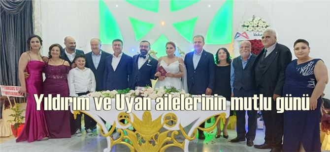 Yıldırım ve Uyan ailelerinin mutlu günü