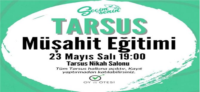Oy ve Ötesi Tarsus’ta da gönüllü müşahitler için eğitimler düzenliyor