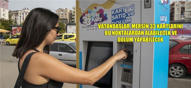 Mersin Büyükşehir’den Kentin 10 Noktasına Mersin 33 Kart Satış Ve Dolum Noktası