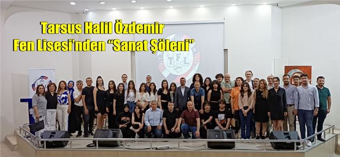 Tarsus Halil Özdemir Fen Lisesi’nden “Sanat Şöleni”