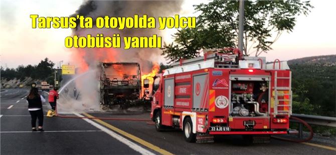 Tarsus’ta otoyolda yolcu otobüsü yandı