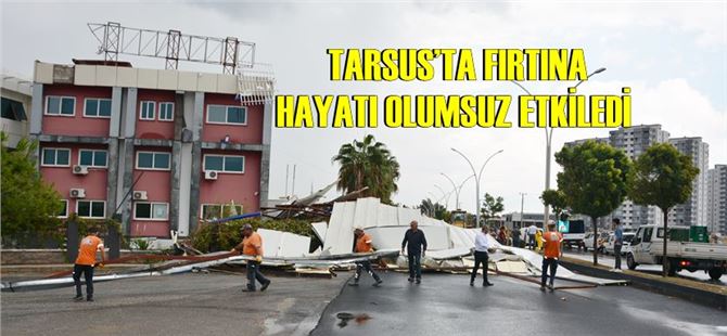 Tarsus’ta fırtına hayatı olumsuz etkiledi