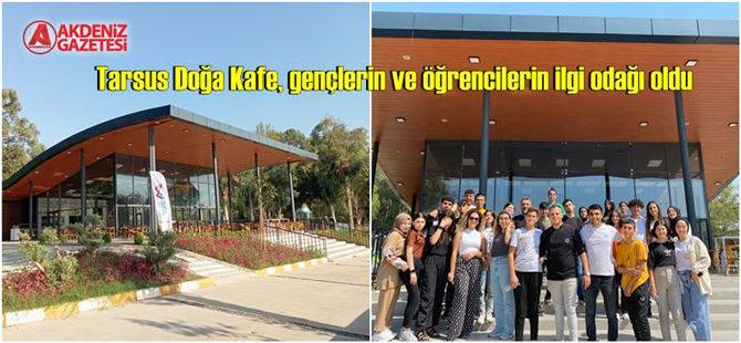 Tarsus Doğa Kafe, gençlerin ve öğrencilerin ilgi odağı oldu
