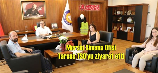 Mersin Sinema Ofisi Tarsus TSO’yu ziyaret etti