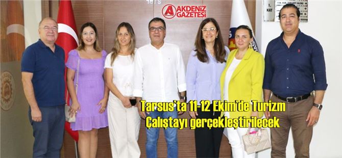 Tarsus’ta 11-12 Ekim’de Turizm Çalıştayı gerçekleştirilecek