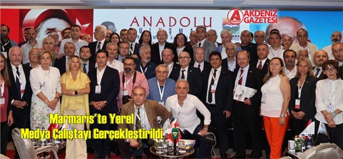 Marmaris'te Yerel Medya Çalıştayı Gerçekleştirildi
