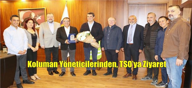 Koluman Yöneticilerinden, TSO’ya Ziyaret