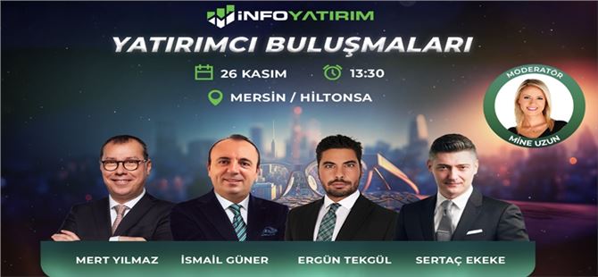 İnfo Yatırım, yatırımcılarla piyasa uzmanlarını  Adana ve Mersin’de bir araya getiriyor 