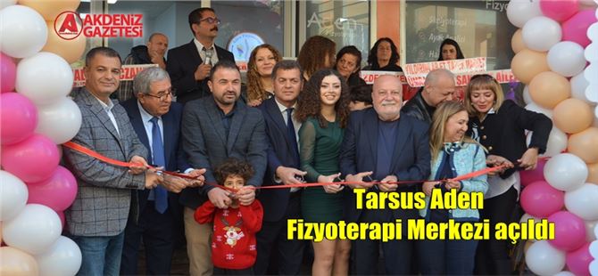 Tarsus Aden Fizyoterapi Merkezi açıldı
