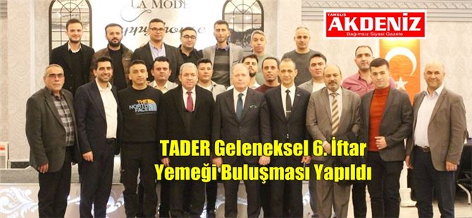 TADER Geleneksel 6. İftar Yemeği Buluşması Yapıldı