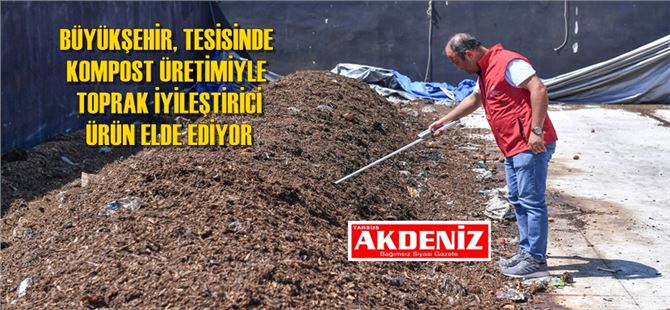 Mersin Büyükşehir Tarihinde Yine Bir İlk: Kompost Üretim Tesisi