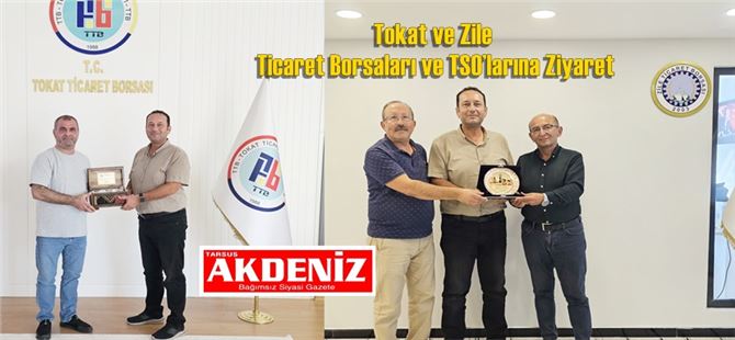 Tokat ve Zile Ticaret Borsaları ve TSO’larına Ziyaret