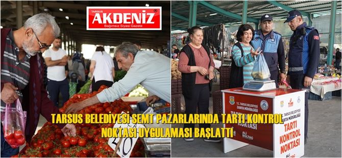 Tarsus Belediyesi Semt Pazarlarında Tartı Kontrol Noktası Uygulaması Başlattı