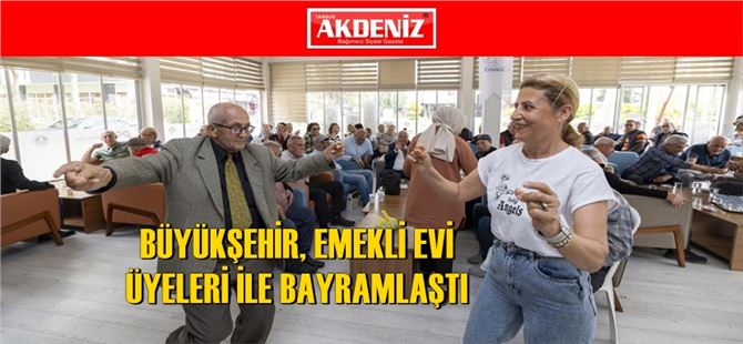 Mersin Büyükşehir Emekli Evlerinde Bayram Coşkusu