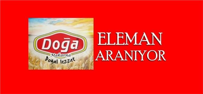 “Doğa Makarna” firmasında çalıştırılmak üzere Paketleme ve Üretim elemanları aranıyor